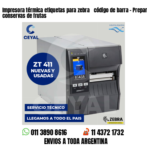 Impresora térmica etiquetas para zebra  código de barra – Preparación de conservas de frutas